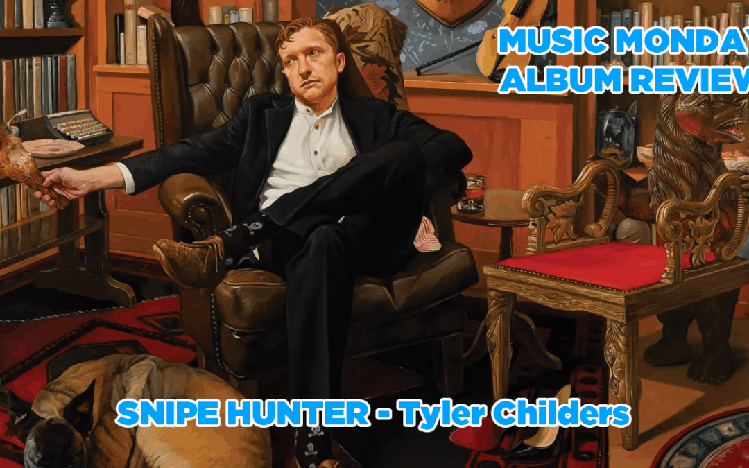Music Monday: Album Review-SNIPE HUNTER by Tyler Childers